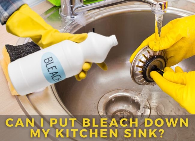 Can I put bleach down my kitchen sink to clean it