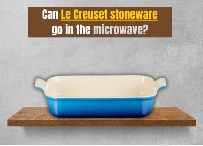 can-le-creuset-stoneware-go-in-the-microwave