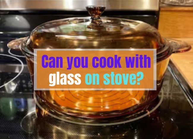 can-you-cook-with-glass-on-stove