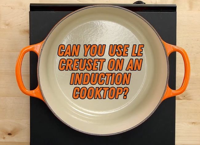 can-you-use-le-creuset-on-an-induction-cooktop