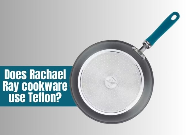 Does Rachael Ray cookware use Teflon