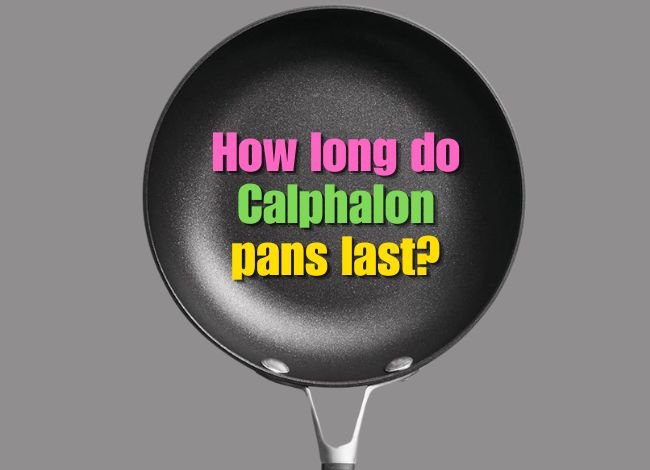 how-long-do-calphalon-pans-last