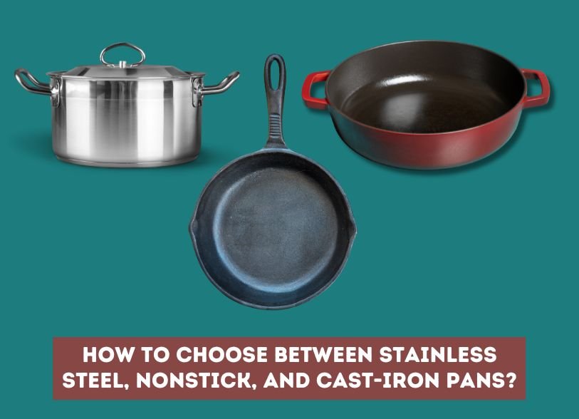 how-to-choose-between-stainless-steel-nonstick-and-cast-iron-pans