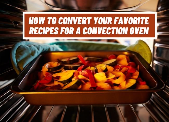 How-to-Convert-Your-Favorite-Recipes-for-a-Convection-Oven