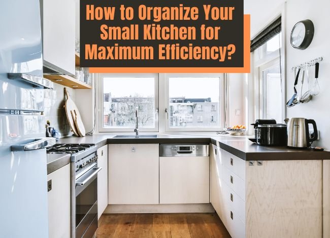 how-to-organize-your-small-kitchen-for-maximum-efficiency