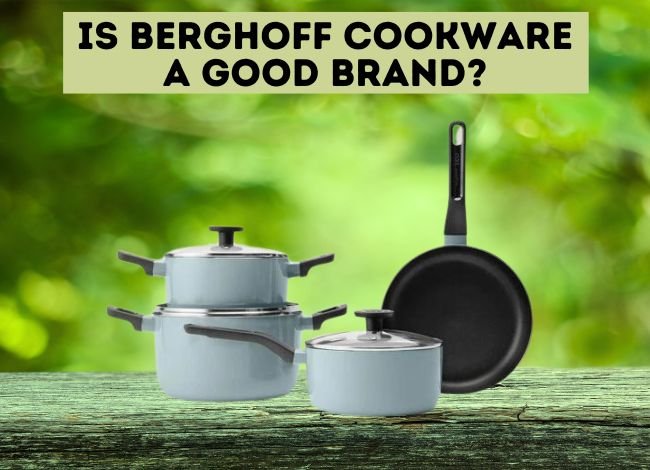 Is BergHOFF Cookware a Good Brand?