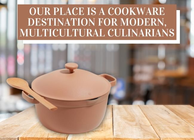 our-place-is-a-cookware-destination-for-modern-multicultural-culinarians