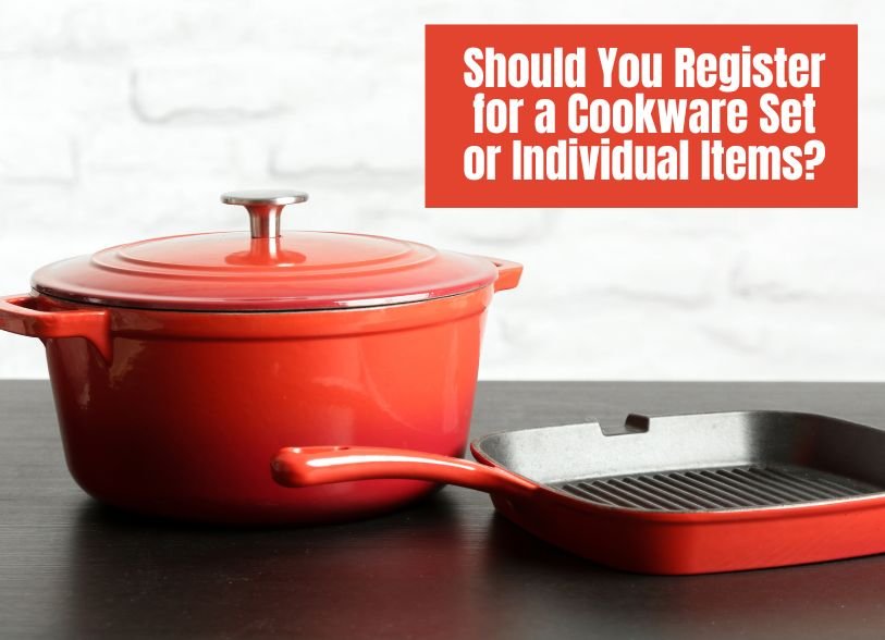 should-you-register-for-a-cookware-set-or-individual-items