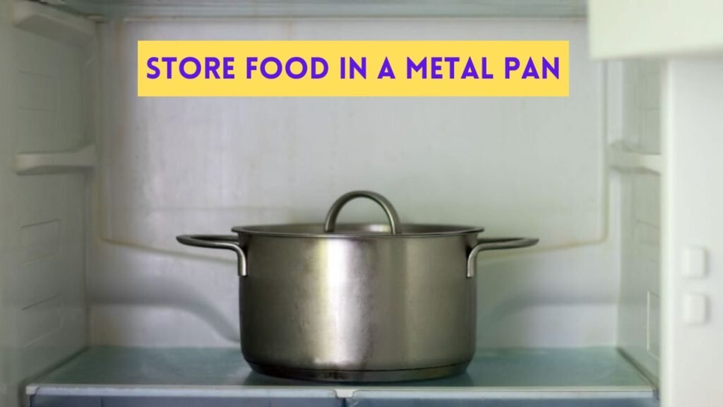 Store Food in a Metal Pan