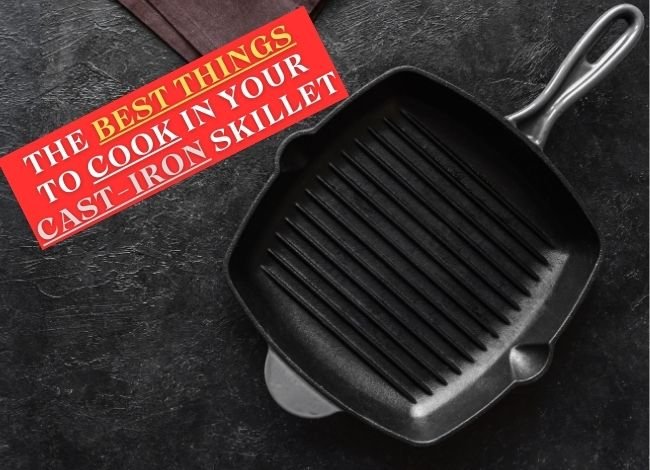 the-best-things-to-cook-in-your-cast-iron-skillet