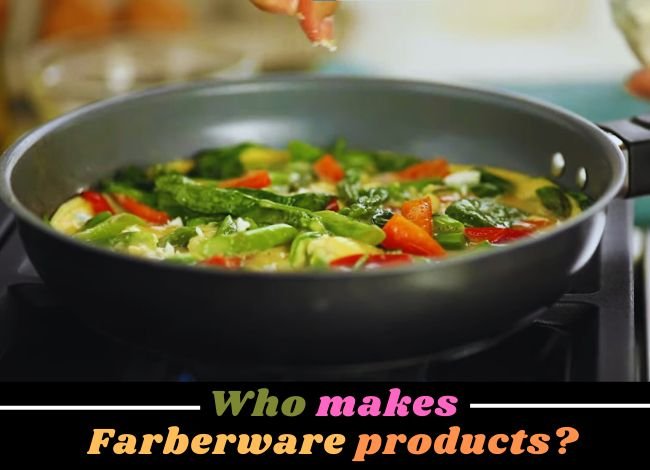 who-makes-farberware-products