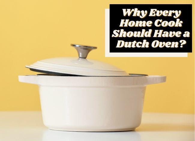 Why-Every-Home-Cook-Should-Have-a-Dutch-Oven