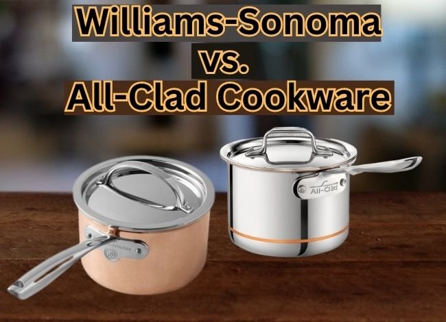 Williams-Sonoma vs. All-Clad Cookware